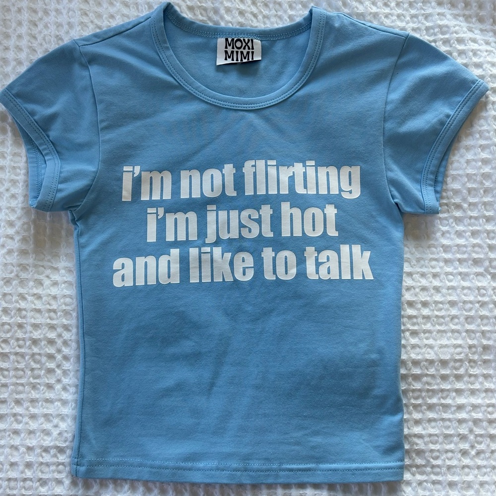 i’m not flirting i’m just hot and like to talk tee shirt